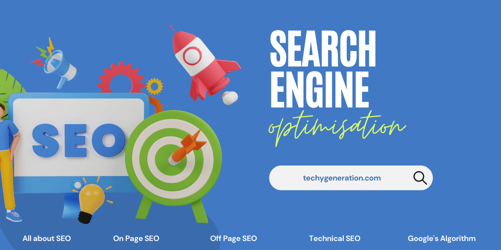 All about Search Engine Optimization (SEO) By Techy Generation Blog